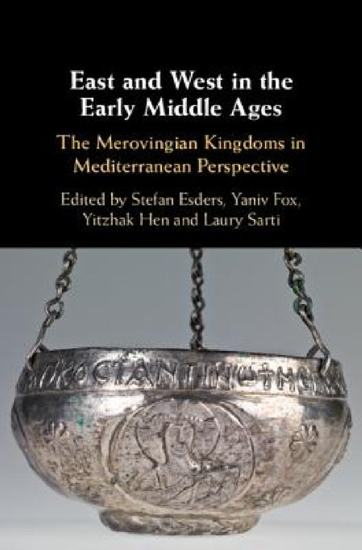 East and West in the Early Middle Ages by Stefan Esders, Yaniv Fox, Yitzhak Hen