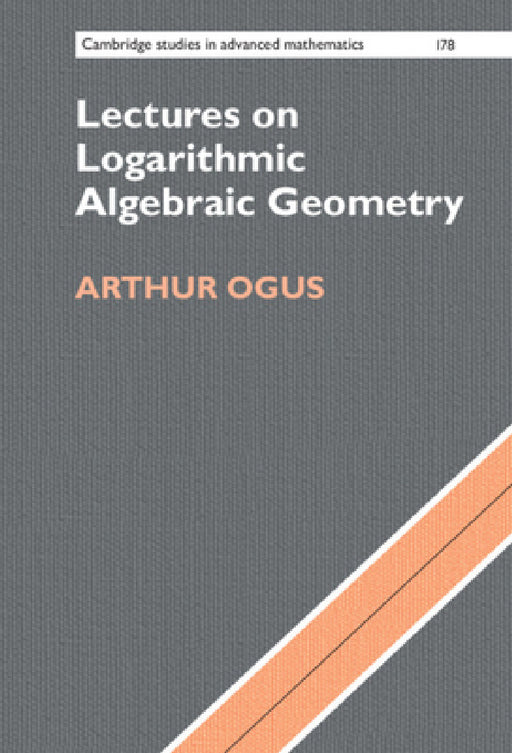 Lectures on Logarithmic Algebraic Geometry by Arthur Ogus