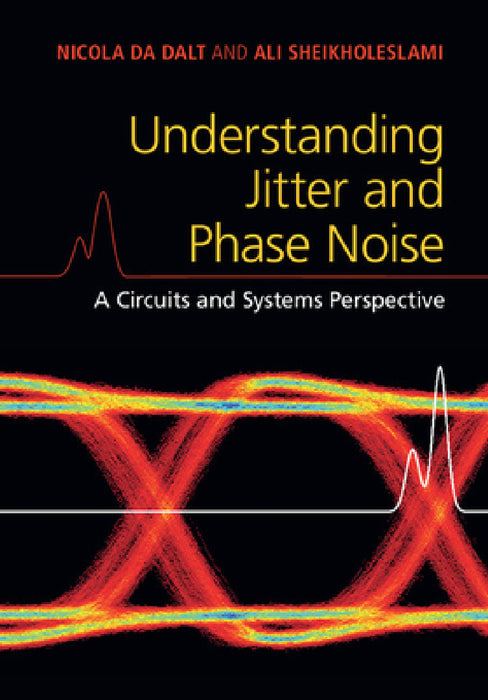 Understanding Jitter and Phase Noise by Nicola Da Dalt, Ali Sheikholeslami