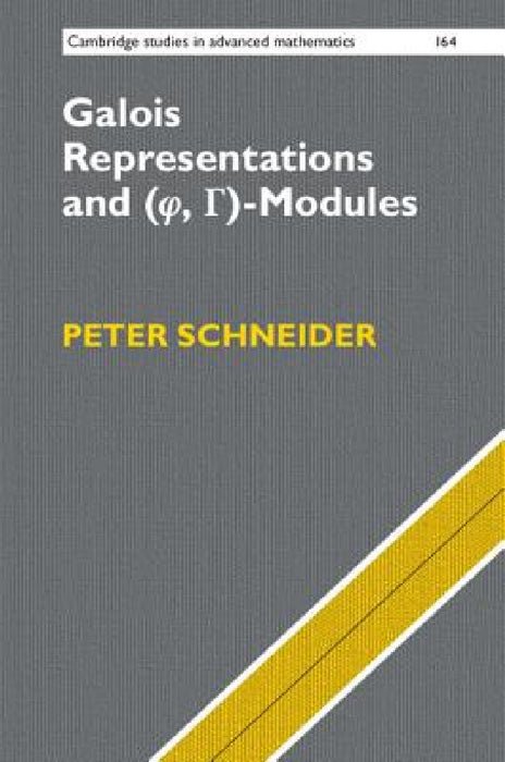 Galois Representations and (Phi, Gamma)-Modules by Peter Schneider