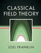 Classical Field Theory by Joel Franklin