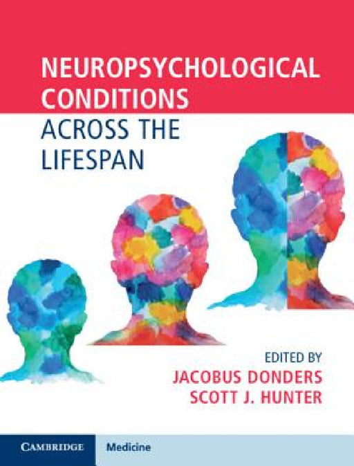 Neuropsychological Conditions across the Lifespan by Jacobus Donders, Scott J. Hunter