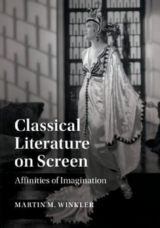 Classical Literature on Screen by Martin M. Winkler