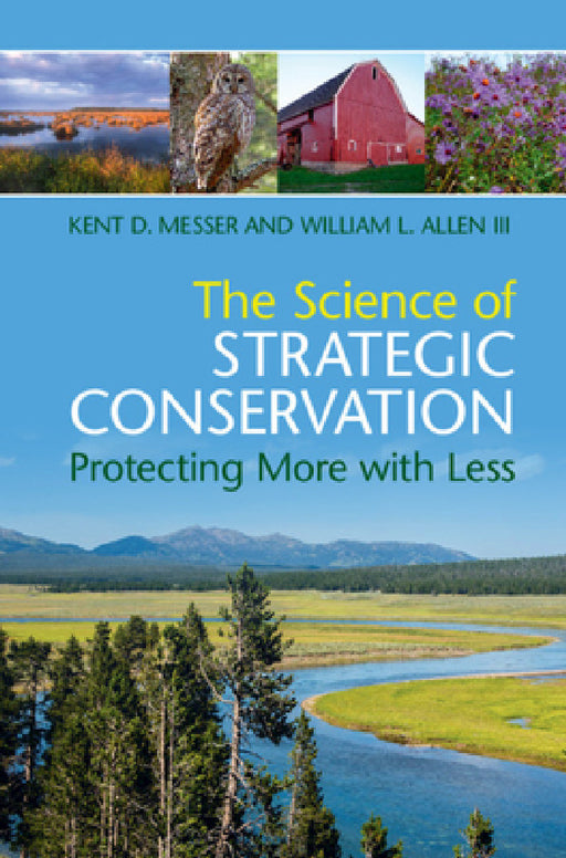 The Science of Strategic Conservation by Kent D. Messer, III Allen William L.