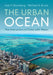 The Urban Ocean by Alan F. Blumberg, Michael S. Bruno