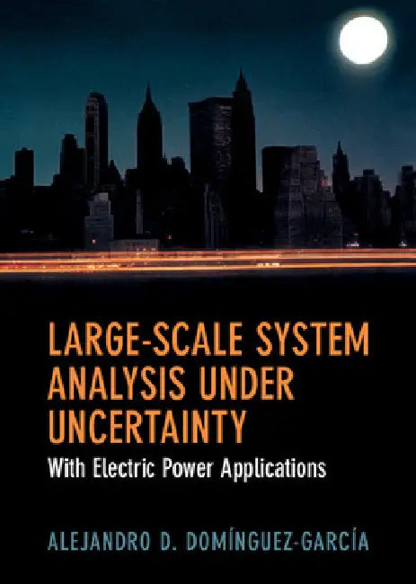 Large-Scale System Analysis Under Uncertainty by Alejandro D. Domínguez-García