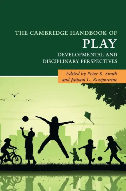 The Cambridge Handbook of Play by Peter K. Smith, Jaipaul L. Roopnarine