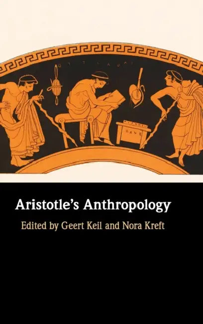 Aristotle's Anthropology by Geert Keil, Nora Kreft