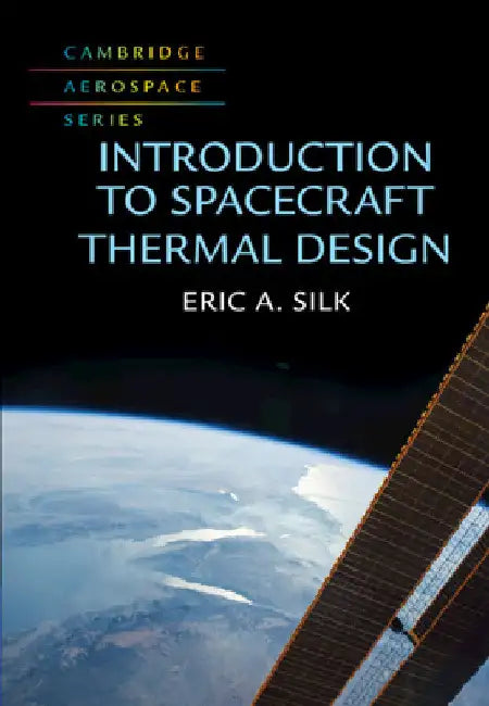 Introduction to Spacecraft Thermal Design by Eric A. Silk