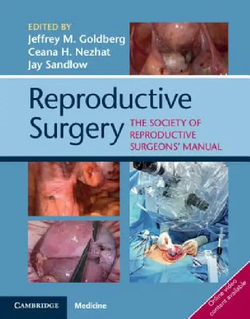 Reproductive Surgery: The Society of Reproductive Surgeons' Manual by Jeffrey M. Goldberg, Ceana H. Nezhat, Jay Ira Sandlow
