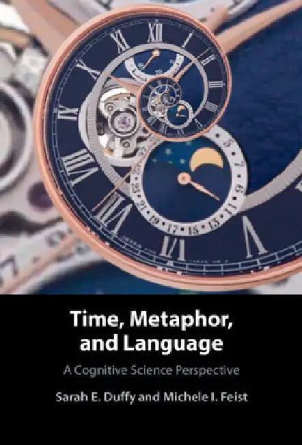 Time, Metaphor, and Language by Sarah E. Duffy