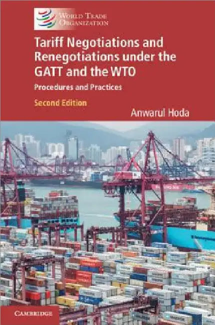 Tariff Negotiations and Renegotiations under the GATT and the WTO by Anwarul Hoda