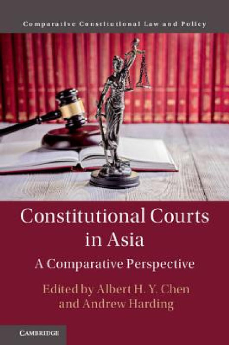 Constitutional Courts in Asia by Albert H. Y. Chen, Andrew Harding