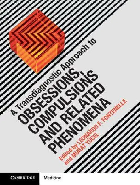 A Transdiagnostic Approach to Obsessions, Compulsions and Related Phenomena by Leonardo F. Fontenelle, Murat Yücel