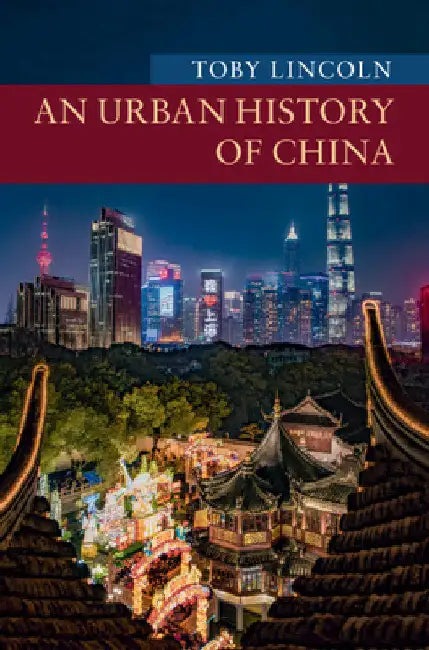 An Urban History of China by Toby Lincoln