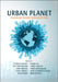 Urban Planet by Thomas Elmqvist, Xuemei Bai, Niki Frantzeskaki