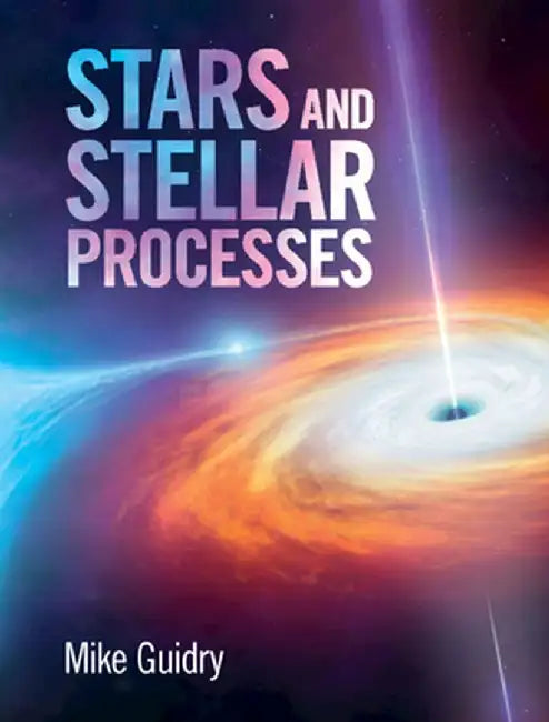 Stars and Stellar Processes by Mike Guidry