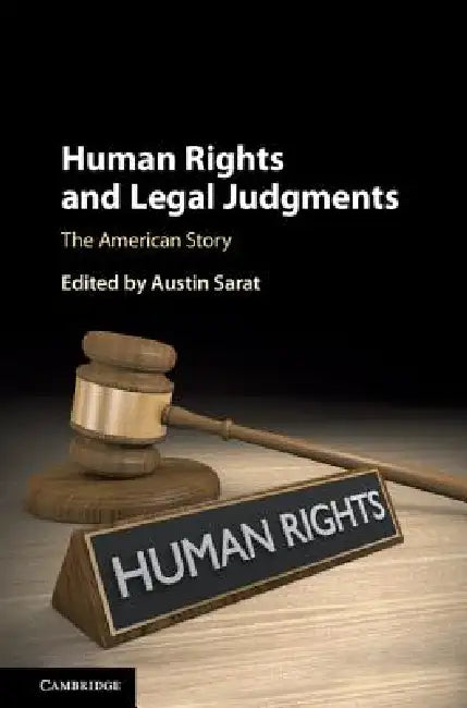 Human Rights and Legal Judgments: The American Story by Austin Sarat