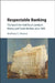 Respectable Banking: The Search for Stability in London's Money and Credit Markets Since 1695 by Anthony C. Hotson