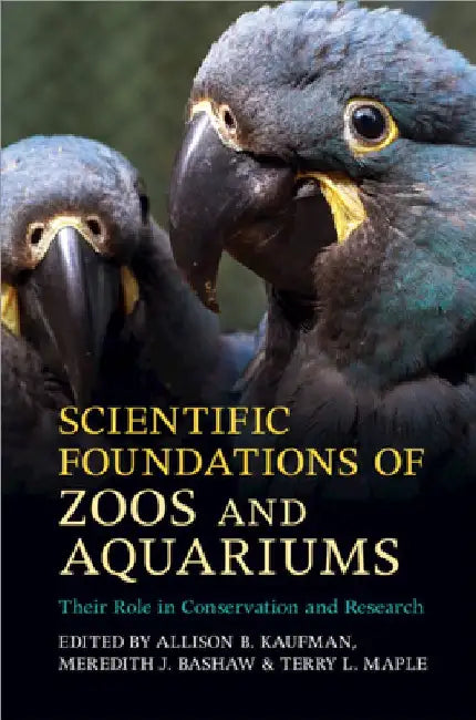 Scientific Foundations of Zoos and Aquariums by Allison B. Kaufman