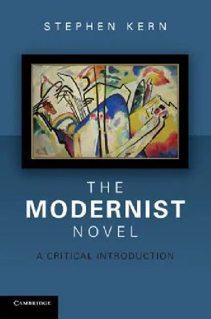 The Modernist Novel: A Critical Introduction by Stephen Kern