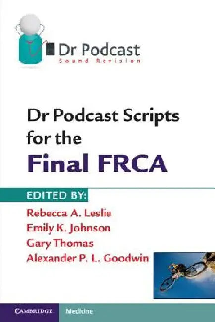 Dr Podcast Scripts for the Final Frca by Rebecca A. Leslie
