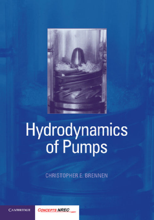 Hydrodynamics of Pumps by Christopher E. Brennen