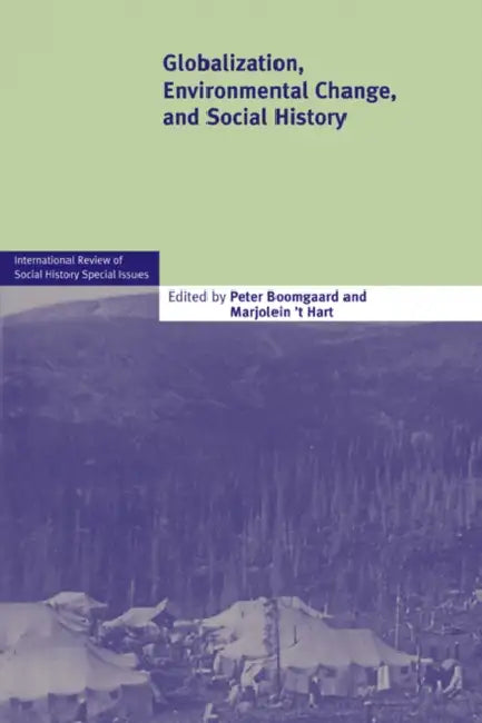 Globalization, Environmental Change, and Social History by Peter Boomgaard, Marjolein 'T Hart