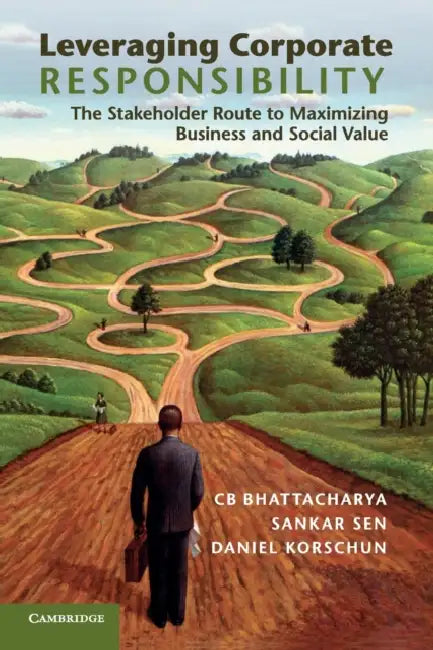 Leveraging Corporate Responsibility by C. B. Bhattacharya, Sankar Sen, Daniel Korschun