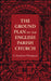 The Ground Plan of the English Parish Church by A. Hamilton Thompson