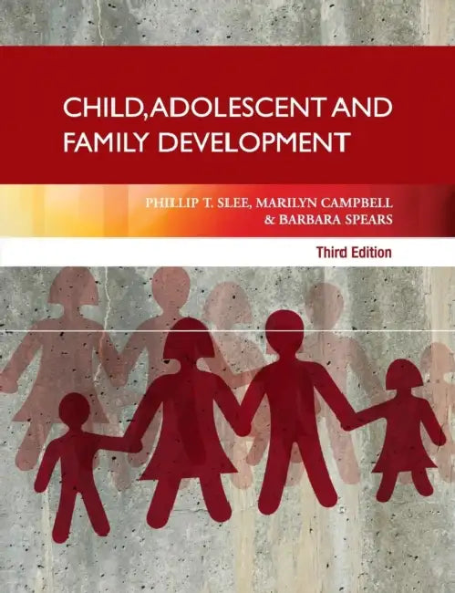 Child, Adolescent and Family Development by Phillip T. Slee, Marilyn Campbell, Barbara Spears