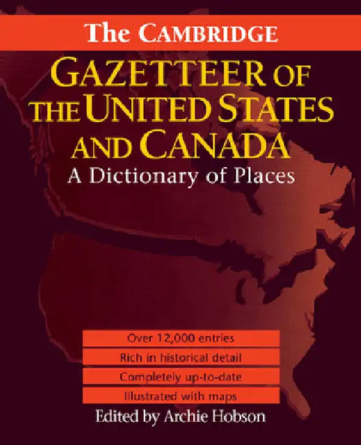 The Cambridge Gazetteer of the USA and Canada: A Dictionary of Places by Archie Hobson
