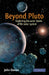 Beyond Pluto: Exploring the Outer Limits of the Solar System by John Davies