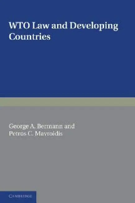 Wto Law and Developing Countries by George A. Bermann, Petros C. Mavroidis