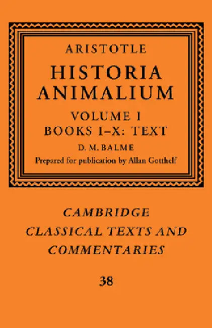 Aristotle: 'Historia Animalium': Volume 1, Books I-X: Text by Aristotle, D. M. Balme, Allan Gotthelf