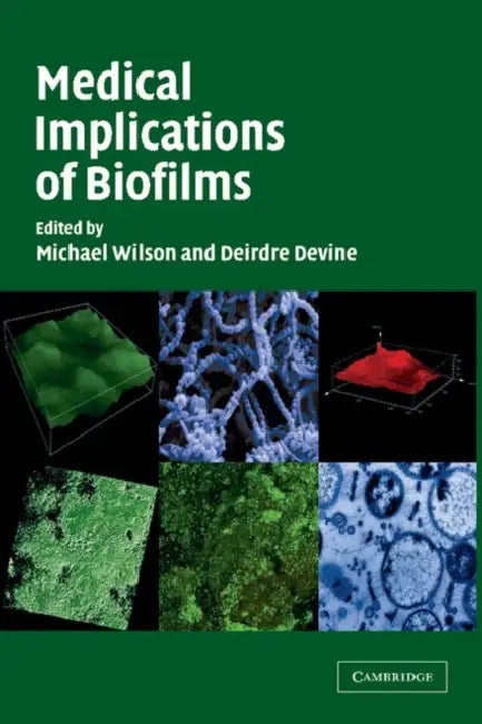 Medical Implications of Biofilms by Michael Wilson, Deirdre Devine