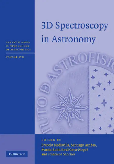 3D Spectroscopy in Astronomy by Evencio Mediavilla, Santiago Arribas, Martin Roth
