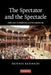 The Spectator and the Spectacle: Audiences in Modernity and Postmodernity by Dennis Kennedy