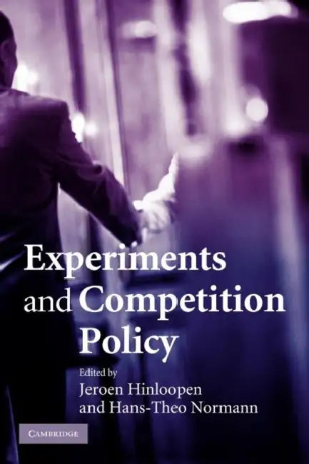 Experiments and Competition Policy by Jeroen Hinloopen, Hans-Theo Normann