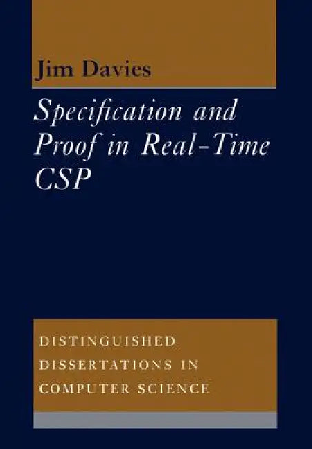 Specification and Proof in Real Time CSP by Jim Davies