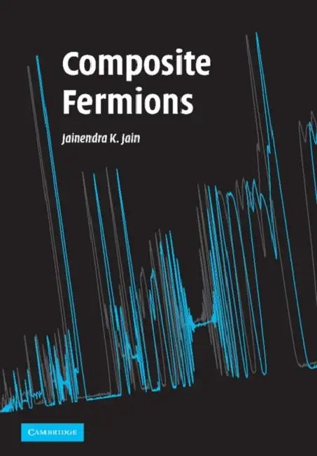 Composite Fermions by Jainendra K. Jain