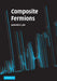 Composite Fermions by Jainendra K. Jain