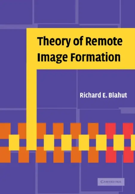 Theory of Remote Image Formation by Richard E. Blahut