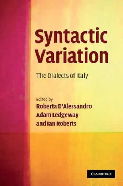 Syntactic Variation: The Dialects of Italy by Roberta D'Alessandro, Adam Ledgeway, Ian Roberts