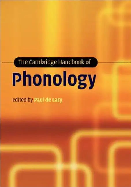 The Cambridge Handbook of Phonology by Paul de Lacy