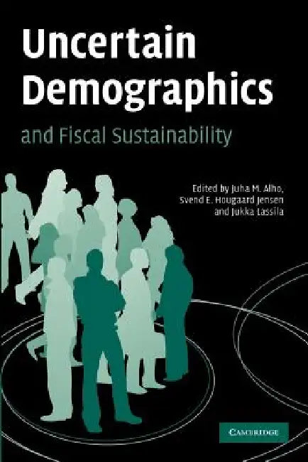 Uncertain Demographics and Fiscal Sustainability by Juha M. Alho, Svend E. Hougaard Jensen, Jukka Lassila