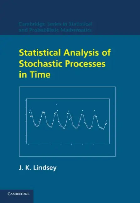 Statistical Analysis of Stochastic Processes in Time by J. K. Lindsey