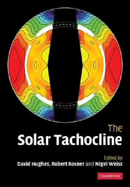 The Solar Tachocline by D. W. Hughes, R. Rosner, N. O. Weiss