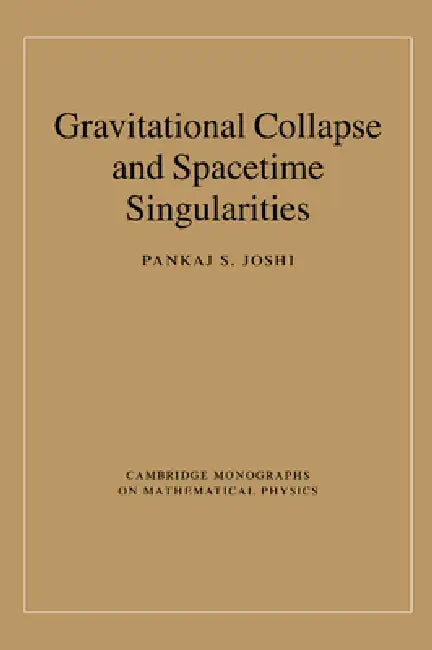 Gravitational Collapse and Spacetime Singularities by Pankaj S. Joshi