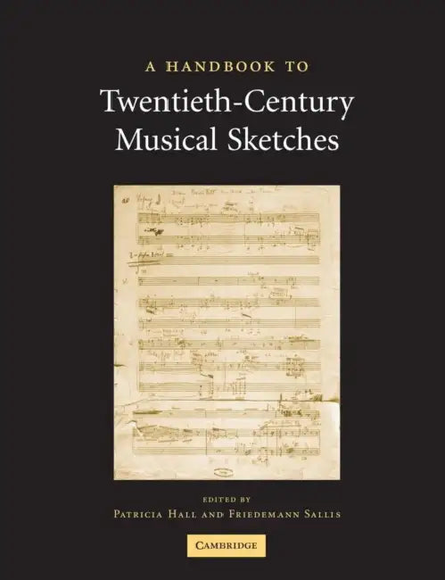 A Handbook to Twentieth-Century Musical Sketches by Patricia Hall, Friedemann Sallis